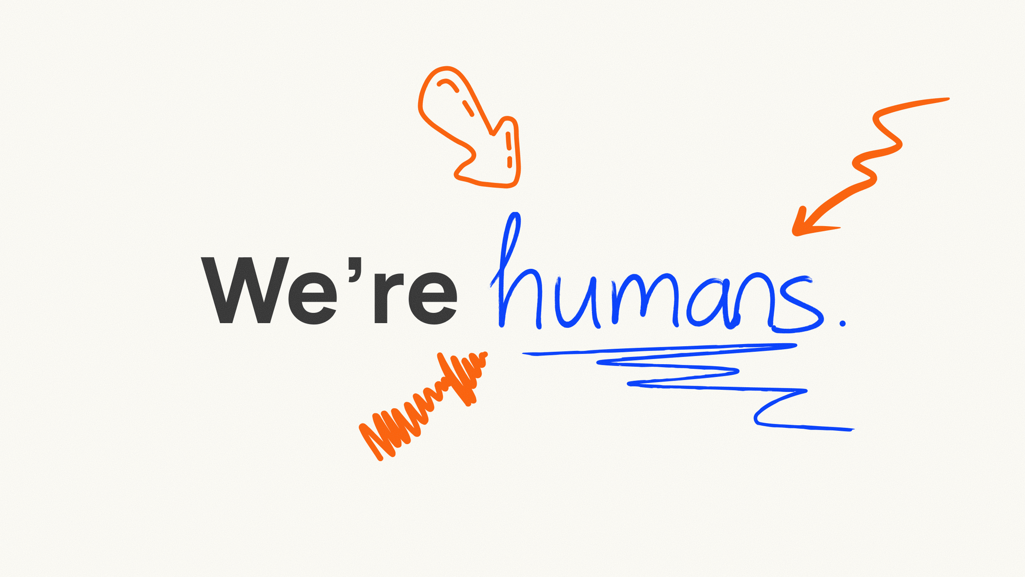 we are humans